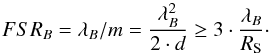 Mathematical equation: \begin{equation} FSR_B=\lambda_B/m=\frac{\lambda_B^2}{2\cdot d}\geq 3\cdot\frac{\lambda_B}{R_{\rm S}}\cdot \end{equation}