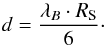 Mathematical equation: \begin{equation} d=\frac{\lambda_B\cdot R_{\rm S}}{6}\cdot \end{equation}