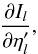 Mathematical equation: \appendix \setcounter{section}{1} \begin{eqnarray*} \frac{\partial I_l}{\partial \eta_l'}, \end{eqnarray*}