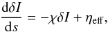 Mathematical equation: \appendix \setcounter{section}{1} \begin{equation} \frac{{\rm d}\delta I}{{\rm d}s} = -\chi \delta I + \eta_{\rm{eff}}, \label{a_pert} \end{equation}