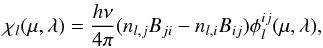 Mathematical equation: \begin{eqnarray} \chi_l(\mu,\lambda) = \frac{h\nu}{4\pi}(n_{l,j} B_{ji} - n_{l,i}B_{ij}) \phi^{ij}_l(\mu,\lambda), \end{eqnarray}
