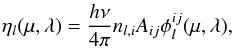 Mathematical equation: \begin{eqnarray} \eta_l(\mu,\lambda) = \frac{h\nu}{4\pi}n_{l,i}A_{ij} \phi^{ij}_l(\mu,\lambda), \end{eqnarray}