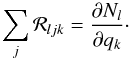 Mathematical equation: \begin{equation} \sum_j {\mathcal R}_{ljk} = \frac{\partial N_l}{\partial q_k}\cdot \end{equation}