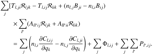 Mathematical equation: \begin{eqnarray} &&\sum_j [ T_{l,ji}\mathcal{R}_{ljk} - T_{l,ij}\mathcal{R}_{lik} + (n_{l,j}B_{ji} - n_{l,i}B_{ij}) \nonumber \\ &&\qquad \times \sum_{l'} (A_{ll'ij} {\mathcal R}_{ljk}+ A_{ll'ii} {\mathcal R}_{lik}) \nonumber \\ &&\qquad = \sum_j \left(n_{l,i} \frac{\partial C_{l,ij}}{\partial q_k} - n_{l,j} \frac{\partial C_{l,ji}}{\partial q_k}\right) + \sum_j \Phi_{l,ij} + \sum_j \sum_{l'} P_{l',ij}. \label{final_linear_system} \end{eqnarray}