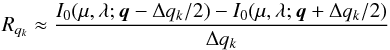 Mathematical equation: \begin{equation} R_{q_k} \approx \frac{I_0(\mu,\lambda; \vec{q} - \Delta q_k/2) - I_0(\mu,\lambda; \vec{q}+\Delta q_k/2)}{\Delta q_k} \label{fin_diff} \end{equation}