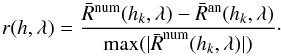 Mathematical equation: \begin{equation} r(h,\lambda) = \frac{\bar{R}^{\rm num}(h_k,\lambda) - \bar{R}^{\rm an}(h_k,\lambda)}{\rm max (|\bar{{\it R}}^{\rm num}({\it h}_{\it k},\lambda)|)}\cdot \end{equation}