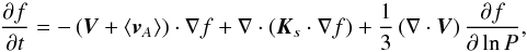 Mathematical equation: \begin{equation} \frac{\partial f}{\partial t} = -\left(\boldsymbol{V} + \left<\boldsymbol{v}_A\right>\right)\cdot\nabla f + \nabla\cdot\left({\vec K}_s\cdot\nabla f\right) + \frac{1}{3}\left(\nabla\cdot\boldsymbol{V}\right)\frac{\partial f}{\partial \ln P}, \label{eq:tpe} \end{equation}