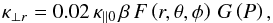 Mathematical equation: \begin{equation} \kappa_{\perp r} = 0.02\,\kappa_{\parallel 0}\,\beta\,F\left(r,\theta, \phi\right)\,G\left(P\right), \label{eq:kappa_perp_r} \end{equation}