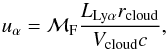 Mathematical equation: \begin{equation} u_{\alpha}=\mathcal{M}_{\rm F}\frac{L_{\rm Ly \alpha} r_{\rm cloud}}{V_{\rm cloud}c}, \label{eq:ua} \end{equation}