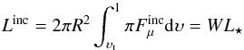 Mathematical equation: \begin{equation} L^{\rm inc} = 2 \pi R^{2} \int^{1}_{\upsilon_{\rm t}} \pi F^{\rm inc}_{\mu} {\rm d} \upsilon = W L_{\star} \end{equation}