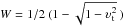 Mathematical equation: \hbox{$W = 1/2 \: (1-\sqrt{1-\upsilon_{\rm t}^{2}} \: )$}