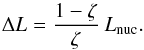 Mathematical equation: \begin{equation} \Delta L = \frac{1-\zeta}{\zeta} \: L_{\rm nuc}. \end{equation}