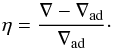 Mathematical equation: \begin{equation} \eta = \frac{\nabla - \nabla_{\rm ad}}{\nabla_{\rm ad}} \cdot \end{equation}