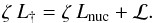Mathematical equation: \begin{equation} \zeta \: L_{\dag} = \zeta \: L_{\rm nuc} + {\cal L}. \end{equation}