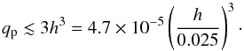 Mathematical equation: \begin{equation} q_{\rm p} \lesssim 3h^3 = 4.7\times10^{-5} \left( \frac{h}{0.025} \right)^3\cdot \label{eq:q_linear} \end{equation}