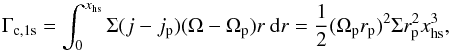Mathematical equation: \begin{equation} \Gamma_\mathrm{c,1s} = \int_{0}^{x_{\rm hs}} \Sigma (j-j_{\rm p}) (\Omega - \Omega_{\rm p}) r \ {\rm d}r = \frac{1}{2} (\Omega_{\rm p} r_{\rm p})^2 \Sigma r_{\rm p}^2 x_{\rm hs}^{3}, \label{eq:hs_torq} \end{equation}