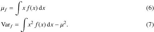 Mathematical equation: \begin{eqnarray} && \mu_{f} = \int \! x \, f(x) \, \mathrm{d}x \\ && \mathrm{Var}_{f} = \int \! x^2 \, f(x) \, \mathrm{d}x - \mu^2. \end{eqnarray}