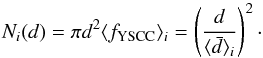 Mathematical equation: \begin{equation} N_i(d) = \pi d^2 \langle f_{\rm YSCC}\rangle_i = \left({d\over\langle\bar d\rangle_i}\right)^2\cdot \label{eq:N} \end{equation}