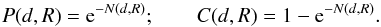 Mathematical equation: \begin{equation} P(d,R)={\rm e}^{-N(d,R)};\qquad C(d,R)=1-{\rm e}^{-N(d,R)}. \label{eq:PC} \end{equation}