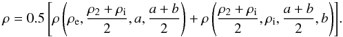 Mathematical equation: \begin{equation} \label{density2layer} \displaystyle{\rho=0.5\left[\rho\left(\rho_{\rm e},\frac{\rho_2+\rho_{\rm i}}{2},a,\frac{a+b}{2}\right) +\rho\left(\frac{\rho_2+\rho_{\rm i}}{2},\rho_{\rm i},\frac{a+b}{2},b\right)\right]} . \end{equation}