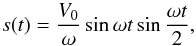 Mathematical equation: \begin{equation} \label{sft} \displaystyle{s(t)=\frac{V_0}{\omega}\sin{\omega t}\sin{\frac{\omega t}{2}}} , \end{equation}
