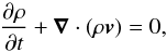 Mathematical equation: \begin{equation} \label{mass} \displaystyle{\frac{\partial\rho}{\partial t}+\vec{\nabla}\cdot(\rho\vec{v})=0}, \end{equation}