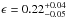 Mathematical equation: \hbox{$\epsilon=0.22^{+0.04}_{-0.05}$}