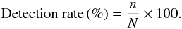 Mathematical equation: \begin{equation} \hbox{Detection rate\,(\%)} = \frac{n}{N}\times 100. \label{eqn:detection_rate} \end{equation}