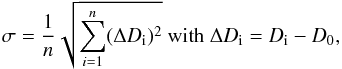 Mathematical equation: \begin{equation} \sigma = \frac{1}{n}\sqrt{\sum\limits_{i=1}^{n} (\Delta D_\mathrm{i})^{2}} \hbox{ with } \Delta D_\mathrm{i} = D_\mathrm{i} - D_0, \label{eqn:size_deviation} \end{equation}