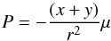 Mathematical equation: \begin{equation} P=-\frac{(x + y)}{r^{2}}\mu \end{equation}