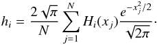 Mathematical equation: \begin{equation} h_i=\frac{2\sqrt{\pi}}{N}\sum_{j=1}^{N}H_i(x_j)\frac{e^{-x_j^2/2}}{\sqrt{2\pi}}\cdot \end{equation}