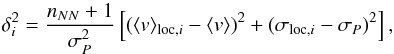 Mathematical equation: \begin{equation} \delta_i^2=\frac{n_{NN}+1}{\sigma_P^2}\left[(\langle v \rangle_{\mathrm{loc},i}-\langle v \rangle)^2+(\sigma_{\mathrm{loc},i}-\sigma_P)^2\right], \end{equation}
