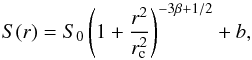 Mathematical equation: \begin{equation} S(r)=S_0\left(1+\frac{r^2}{r_{\rm c}^2}\right)^{-3\beta+1/2}+b, \end{equation}