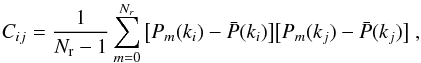 Mathematical equation: \begin{equation} C_{ij} = \frac{1}{N_{\rm{r}}-1} \sum_{m=0}^{N_r} \big[P_{\it m}(k_{i})-\bar{P}(k_{i})\big]\big[P_{{\it m}}(k_{j})-\bar{P}(k_{j})\big] \;, \end{equation}
