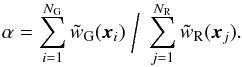 Mathematical equation: \begin{equation} \alpha = \sum_{i=1}^{N_{\rm{G}}} \tilde{w}_{\rm{G}}({\vec x}_i) \; \bigg/ \; \sum_{j=1}^{N_{\rm{R}}} \tilde{w}_{\rm{R}}({\vec x}_j). \end{equation}