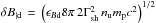 Mathematical equation: \hbox{$\delta B_{\rm\vert d}\,=\,\left(\epsilon_{B{\rm d}}8\pi\,2\Gamma_{\rm sh}^2\,n_{\rm u} m_{\rm p} c^2\right)^{1/2}$}