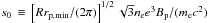 Mathematical equation: \hbox{$s_0\,\equiv\,\left[R r_{\rm p,min}/(2\pi)\right]^{1/2}\sqrt{3}n_{\rm e}e^3B_{\rm p}/(m_{\rm e}c^2)$}