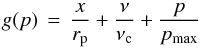 Mathematical equation: \begin{equation} g(p)\,=\,\frac{x}{r_{\rm p}}+\frac{\nu}{\nu_{\rm c}}+\frac{p}{p_{\rm max}} \end{equation}