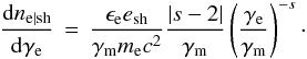 Mathematical equation: \begin{equation} \frac{{\rm d}n_{{\rm e}\vert\rm sh}}{{\rm d}\gamma_{\rm e}}\,=\,\frac{\epsilon_{\rm e} e_{\rm sh}}{\gamma_{\rm m} m_{\rm e} c^2}\frac{\vert s-2\vert}{\gamma_{\rm m}}\left(\frac{\gamma_{\rm e}}{\gamma_{\rm m}}\right)^{-s}\cdot \end{equation}