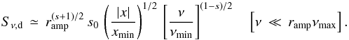 Mathematical equation: \begin{equation} S_{\nu,\rm d}\,\simeq\, r_{\rm amp}^{(s+1)/2}\,s_0\,\left(\frac{\vert x\vert}{x_{\rm min}}\right)^{1/2}\, \left[\frac{\nu}{\nu_{\rm min}}\right]^{(1-s)/2} \quad\left[\nu\,\ll\,r_{\rm amp} \nu_{\rm max}\right]. \label{eq:snud1} \end{equation}
