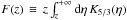 Mathematical equation: \hbox{$F(z)\,\equiv\,z \int_z^{+\infty}{\rm d}\eta\, K_{5/3}(\eta)$}