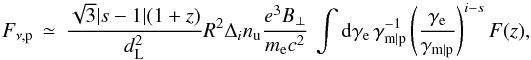 Mathematical equation: \begin{equation} F_{\nu,\rm p}\,\simeq\,\frac{\sqrt{3}\vert s-1\vert(1+z)}{d_{\rm L}^2}R^2\Delta_i n_{\rm u}\frac{e^3 B_\perp}{m_{\rm e} c^2} \,\int{\rm d}\gamma_{\rm e}\,\gamma_{\rm m\vert p}^{-1} \left(\frac{\gamma_{\rm e}}{\gamma_{\rm m\vert p}}\right)^{i-s}F(z) \label{eq:sp2} , \end{equation}