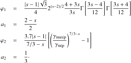Mathematical equation: \begin{eqnarray} \varphi_1&\,=\,&\frac{\vert s-1\vert\sqrt{3}}{4}2^{(s-2)/2}\frac{4+3s}{3s} \Gamma\left[\frac{3s-4}{12}\right] \Gamma\left[\frac{3s+4}{12}\right] \nonumber\\ a_1&\,=\,&\frac{2-s}{2}\nonumber\\ \varphi_2&\,=\,&\frac{3.7\vert s-1\vert}{7/3-s}\left[ \left(\frac{\gamma_{\rm max\vert p}}{\gamma_{\rm m\vert p}}\right)^{7/3-s}-1\right]\nonumber\\ a_2&\,=\,& \frac{1}{3}\cdot \label{eq:norm} \end{eqnarray}