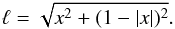 Mathematical equation: \begin{equation} \label{eq:pathlength} \ell=\sqrt{x^2+(1-|x|)^2}. \end{equation}