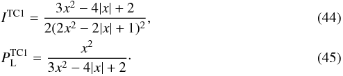 Mathematical equation: \begin{eqnarray} &&I^\text{TC1} = \frac{3x^2-4|x|+2}{2(2x^2-2|x|+1)^2},\\ &&P_\text{L}^\text{TC1} = \frac{x^2}{3x^2-4|x|+2}\cdot\label{eq:TC1_PL} \end{eqnarray}