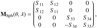 Mathematical equation: \begin{equation} \label{eq:sphereScattering} {\bf{M_\mathrm{Sph}}}(\theta,\lambda) = \begin{pmatrix} S_{11} & S_{12} & 0 & 0 \\ S_{12} & S_{11} & 0 & 0 \\ 0 & 0 & S_{33} & S_{34} \\ 0 & 0 & -S_{34} & S_{33} \end{pmatrix}, \end{equation}