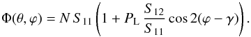Mathematical equation: \begin{equation} \label{phasefunction} \Phi(\theta,\varphi) = N\,S_{11} \left( 1 + P_{\text{L}}\,\frac{S_{12}}{S_{11}}\cos2(\varphi - \gamma) \right). \end{equation}