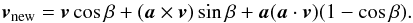 Mathematical equation: \begin{equation} \label{RodriguesRotation} \bfvnew = \bfv \cos\beta+ (\vec{a} \times \bfv)\sin\beta+\vec{a}(\vec{a} \cdot \bfv)(1-\cos\beta). \end{equation}