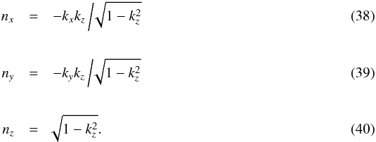 Mathematical equation: \begin{eqnarray} n_{x} &=& -k_{x}k_{z} \, \bigg/ \, \sqrt[]{1-k_z^{2}}\\[5mm] n_{y} &=& -k_{y}k_{z} \, \bigg/ \, \sqrt[]{1-k_z^{2}}\\[5mm] n_{z} &=& \sqrt[]{1-k_z^{2}}. \end{eqnarray}