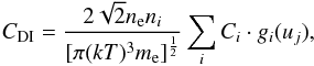 Mathematical equation: \begin{equation} \displaystyle C_{\rm DI} = {{2\sqrt{2}n_{\rm e}n_i}\over{[\pi(kT)^3m_{\rm e}]^{1\over2}}}\sum_{i} C_i \cdot g_i(u_j),\\ \label{eqn:di_ir} \end{equation}